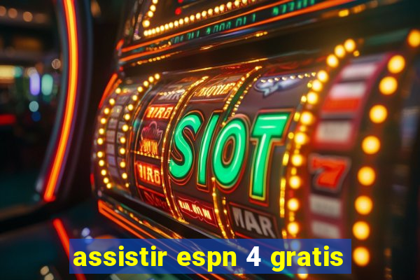 assistir espn 4 gratis